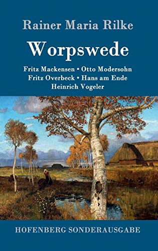 Worpswede: Fritz Mackensen, Otto Modersohn, Fritz Overbeck, Hans am Ende, Heinrich Vogeler